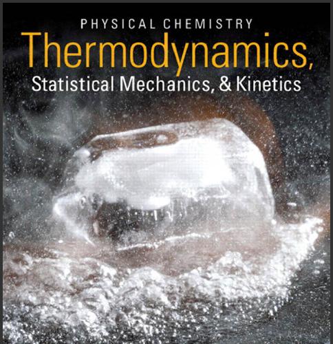 (Solution Manual)Physical Chemistry Thermodynamics, Statistical Mechanics, and Kinetics 1e byAn...