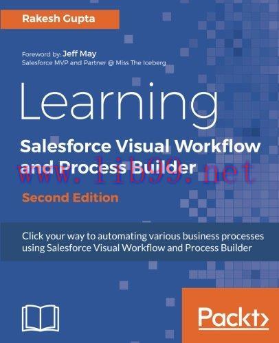 [FOX-Ebook]Learning Salesforce Visual Workflow and Process Builder, 2nd Edition