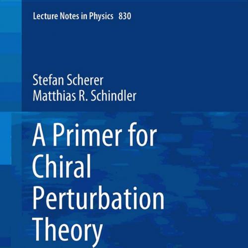 Primer for Chiral Perturbation Theory (Lecture Notes in Physics, 830), A - Stefan Scherer, Matt...