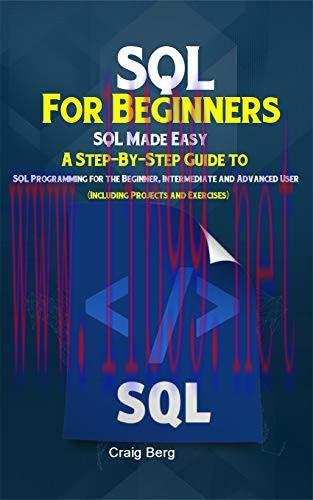 [FOX-Ebook]SQL For Beginners SQL Made Easy: A Step-By-Step Guide to SQL Programming for the Beg...