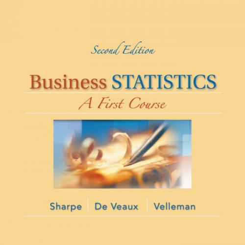 Business Statistics A First Course 2nd Edition by Norean D. Sharpe - Wei Zhi