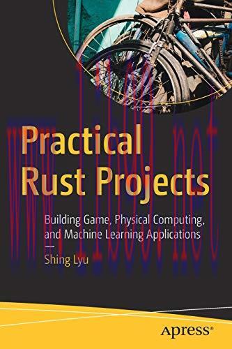 [FOX-Ebook]Practical Rust Projects: Building Game, Physical Computing, and Machine Learning App...