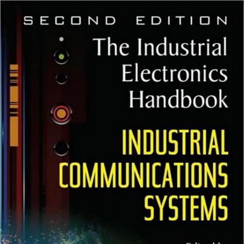 Industrial Electronics Handbook. Second Edition_ Industrial Communication Systems, The - Bogdan...