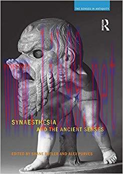 Synaesthesia and the Ancient Senses (The Senses in Antiquity) 1st Edition,