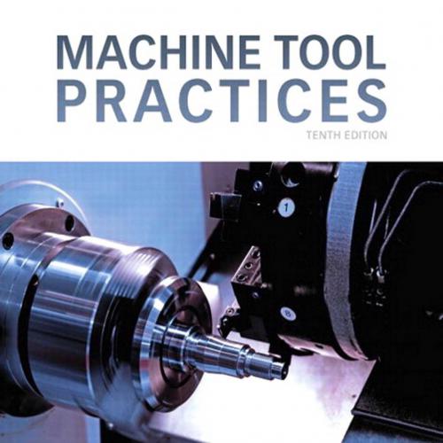 Machine Tool Practices 10th Edition by Richard R. Kibbe