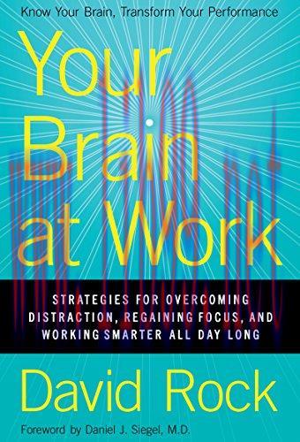 Your Brain at Work: Strategies for Overcoming Distraction, Regaining Focus, and Working Smarter...