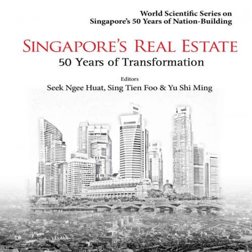Singapore's Real Estate_50 Years of Transformation (World ScienNation-Building) - Ngee Huat See...
