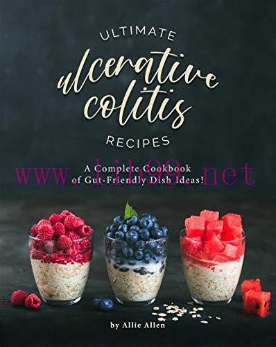 [FOX-Ebook]Ultimate Ulcerative Colitis Recipes: A Complete Cookbook of Gut-Friendly Dish Ideas!