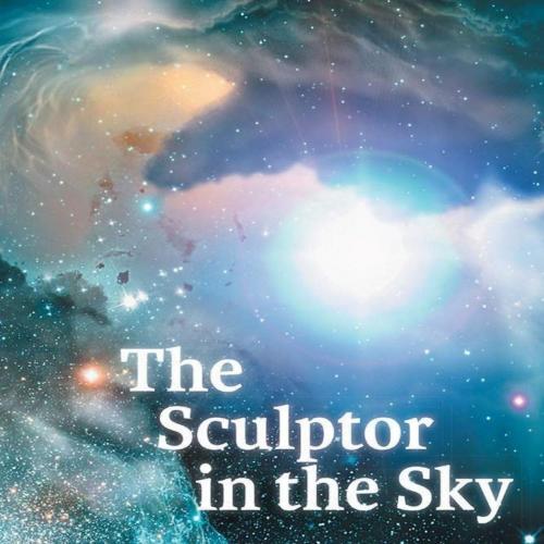 Sculptor in the Sky, The - Teal Swan