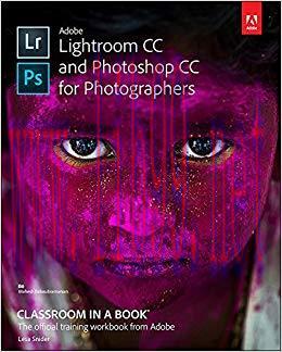 Adobe Lightroom CC and Photoshop CC for Photographers Classroom in a Book 1st Edition,