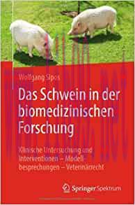 [AME]Das Schwein in der biomedizinischen Forschung: Klinische Untersuchung und Interventionen &ndash;...