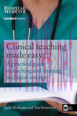 [AME]Clinical Teaching Made Easy: A practical guide to teaching and learning in clinical settin...