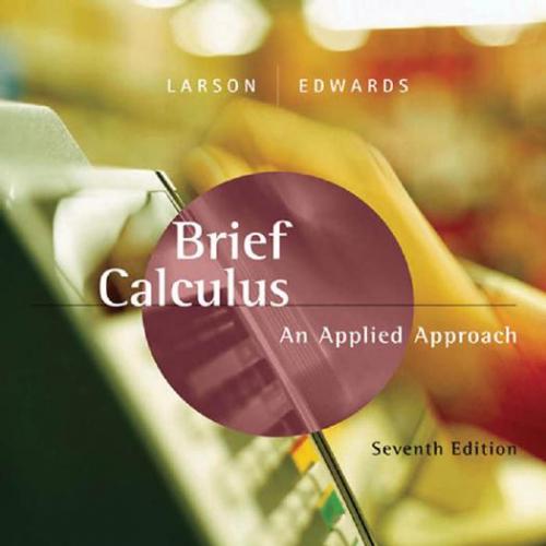 Brief Calculus An Applied Approach, 7th Edition - Wei Zhi