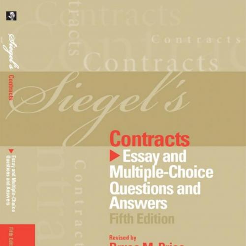 Siegel's Contracts_ Essay and Multiple-Choice Questions and Answers, 5th Fifth Edition - Siegel...