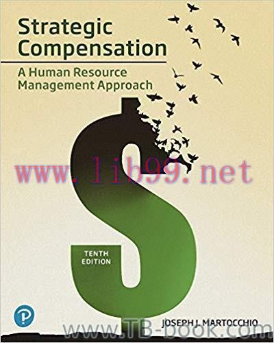 Strategic Compensation: A Human Resource Management Approach 10th Edition by Joseph J. Martocch...