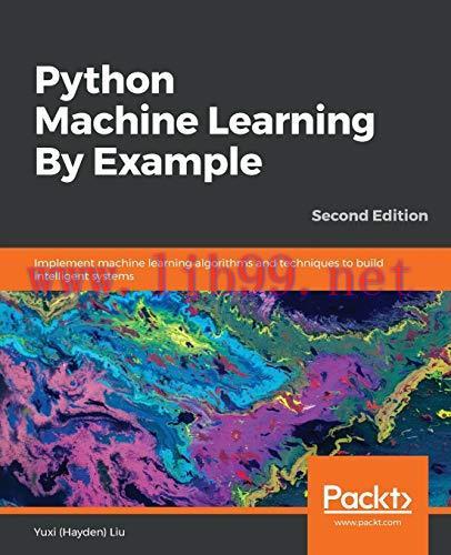 [FOX-Ebook]Python Machine Learning By Example: Implement machine learning algorithms and techni...
