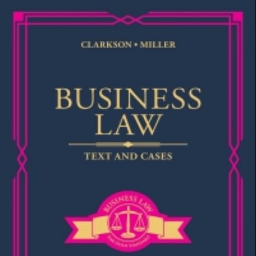 (TB)Business Law Text and Cases 15th Edition by Clarkson.zip