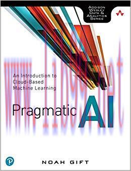 Pragmatic AI: An Introduction to Cloud-Based Machine Learning 1st Edition