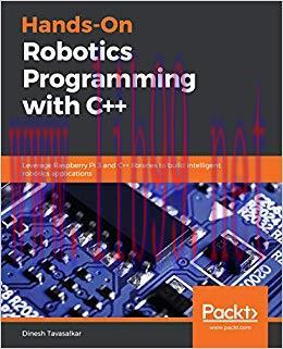 Hands-On Robotics Programming with C++: Leverage Raspberry Pi 3 and C++ libraries to build inte...