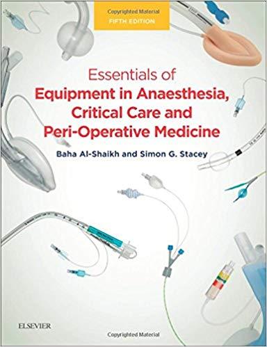 Essentials of Equipment in Anaesthesia, Critical Care, and Peri-Operative Medicine 5E