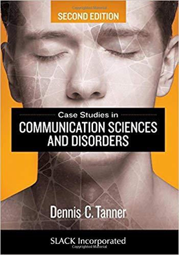 Case Studies in Communication Sciences and Disorders, Second Edi
