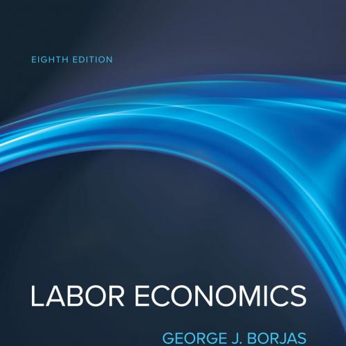 Labor Economics 8th Edition By George Borjas 120Yuan