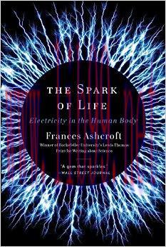 (PDF)The Spark of Life: Electricity in the Human Body 1st Edition