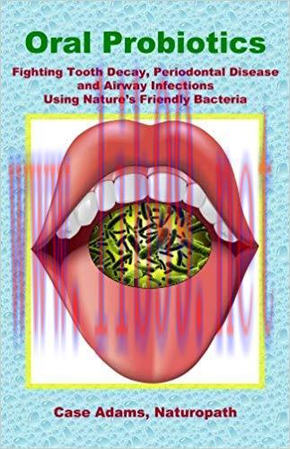 (PDF)Oral Probiotics: Fighting Tooth Decay, Periodontal Disease and Airway Infections Using Nat...