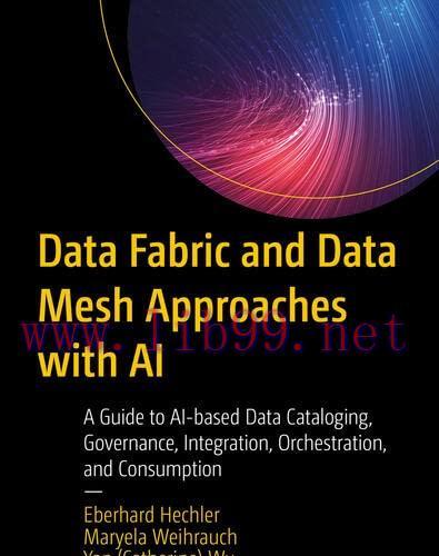 [FOX-Ebook]Data Fabric and Data Mesh Approaches with AI: A Guide to AI-based Data Cataloging, G...
