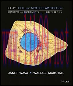 [AME]Karp’s Cell and Molecular Biology: Concepts and Experiments, 8th Edition (Original PDF)