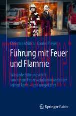 [PDF]F&uuml;hrung mit Feuer und Flamme: Was jede F&uuml;hrungskraft von einem Feuerwehrkommandanten lerne...