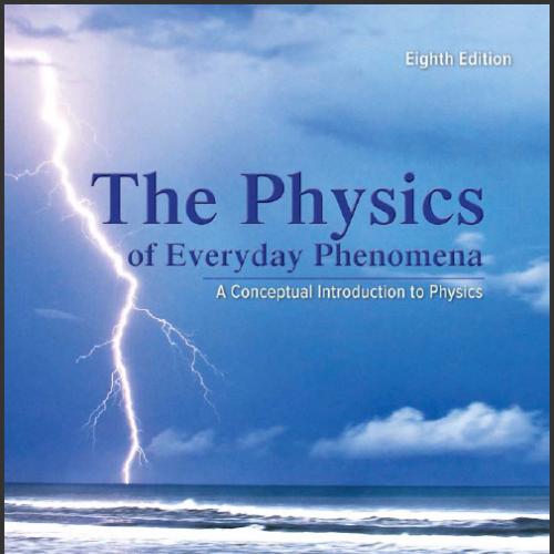 (IM)The Physics of Everyday Phenomena 8th Edition by W. Thomas .zip