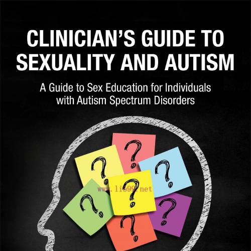 [AME]Clinician's Guide to Sexuality and Autism: A Guide to Sex Education for Individuals with A...