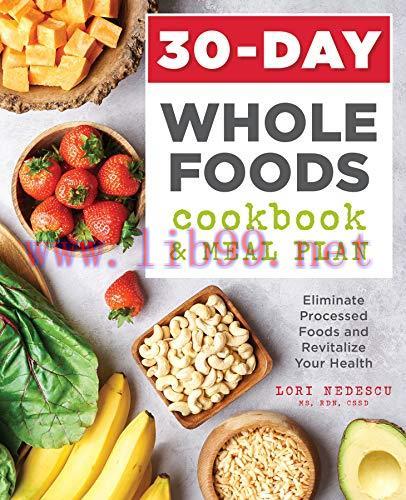 [FOX-Ebook]30-Day Whole Foods Cookbook and Meal Plan: Eliminate Processed Foods and Revitalize ...