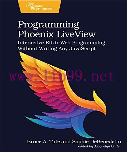[FOX-Ebook]Programming Phoenix LiveView: Interactive Elixir Web Programming Without Writing Any...