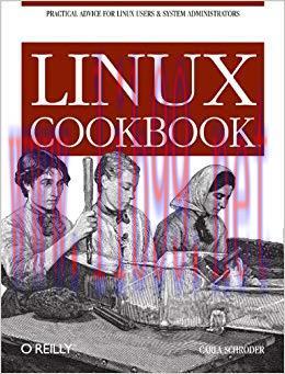 Linux Cookbook: Practical Advice for Linux System Administrators 1st Edition