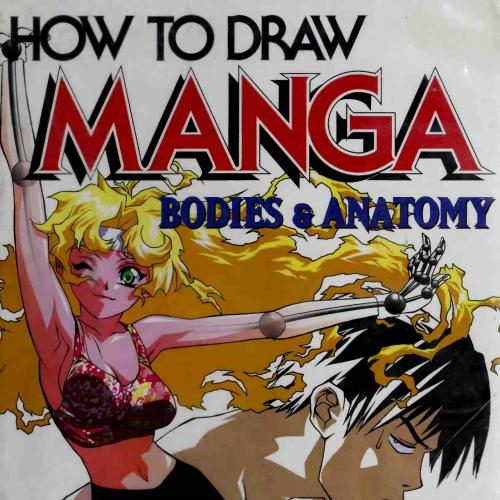 How to Draw Manga, Volume 4_ Bodies & Anatomy