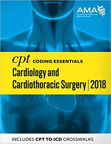 CPT Coding Essentials for Cardiology & Cardiothoracic Surgery 2018