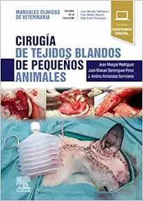 [AME]Cirug&iacute;a de tejidos blandos de peque&ntilde;os animales: Manuales cl&iacute;nicos de Veterinaria (Origina...