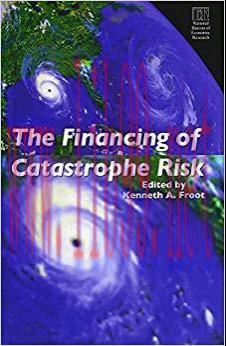 (PDF)The Financing of Catastrophe Risk (National Bureau of Economic Research Project Report) Fi...