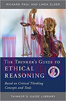 (PDF)The Thinker&rsquo;s Guide to Ethical Reasoning: Based on Critical Thinking Concepts & Tools (Thi...