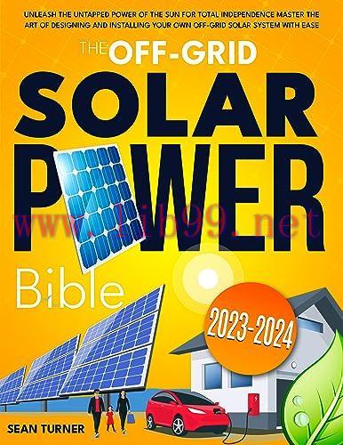 [FOX-Ebook]The Off-Grid Solar Power Bible: Unleash the Untapped Power of the Sun for Total Inde...