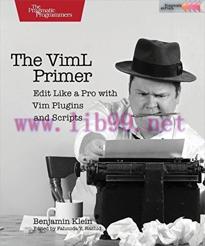 [FOX-Ebook]The VimL Primer: Edit Like a Pro with Vim Plugins and Scripts