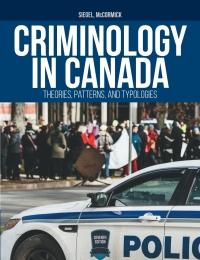 Criminology in Canada Theories, Patterns, and Typologies [Larry Siegel]