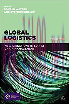 Global Logistics: New Directions in Supply Chain Management 7th Edition,