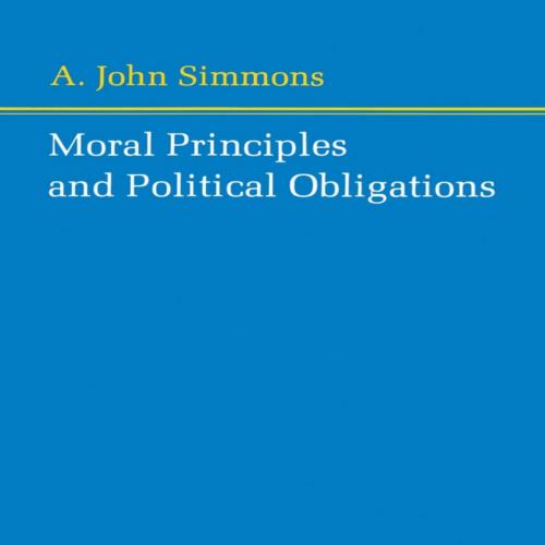 Moral Principles and Political Obligations - A. John Simmons