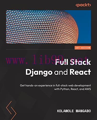 [FOX-Ebook]Full Stack Django and React: Get hands-on experience in full-stack web development w...