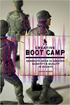 Creative Boot Camp: Generate Ideas in Greater Quantity and Quality in 30 days (Voices That Matt...