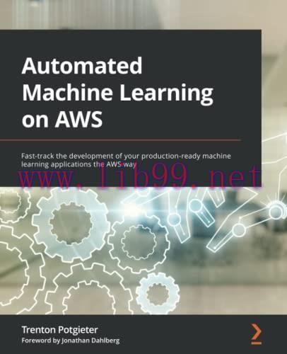 [FOX-Ebook]Automated Machine Learning on AWS: Fast-track the development of your production-rea...