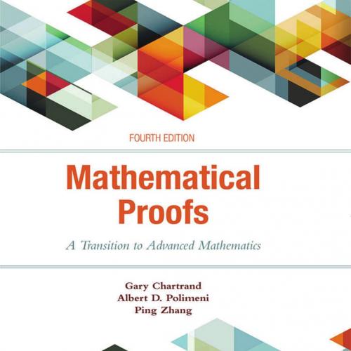 Mathematical Proofs_ A Transition to Advanced Mathematics, 4th - Gray Chartrand